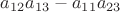 $a_{12}a_{13}-a_{11}a_{23}}$