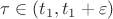 $\tau \in ( t_1, t_1 + \varepsilon )$