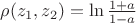 $\rho(z_1,z_2) = \ln\frac{1+a}{1-a}$