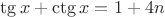 $\tg x+\ctg x=1+4n$