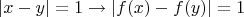 $$|x-y| = 1\to|f (x)-f (y)| = 1$$