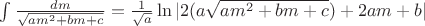 $\int\limits_{}^{}\frac{dm}{\sqrt{am^2+bm+c}}=\frac{1}{\sqrt{a}}\ln|2(a\sqrt{am^2+bm+c})+2am+b|$