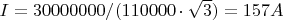 $I=30000000/(110000 \cdot  \sqrt{3}) = 157 A$