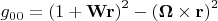 $\[{{g}_{00}}={{(1+\mathbf{Wr})}^{2}}-{{(\mathbf{\Omega} \times \mathbf{r})}^{2}}\]$