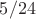$5/24$