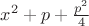 $x^{2}+p+\frac{p^{2}}{4}$