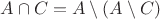 $A\cap C=A\setminus(A\setminus C)$
