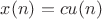 $x(n)=cu(n)$