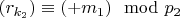 $(r_ {k_2})\equiv (+ m_1)\mod p_2 $