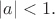 $|a|<1.$