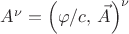 $A^{\nu}=\left(\varphi/c,\,\vec{A}\right)^\nu$ $A^{\nu}=\left(\varphi/c,\,\vec{A}\right)^\nu$