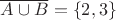 $\overline{A \cup B } = \left\{ 2, 3 \right\}$