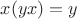 $x(yx)=y$