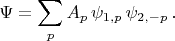 $$\Psi=\sum_p A_p\,\psi_{1,p}\,\psi_{2,-p}\,.$$