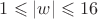 $1\leqslant |w| \leqslant 16$ $1\leqslant |w| \leqslant 16$