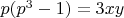 $p(p^3-1)=3xy$