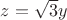 $z = \sqrt{3}y$