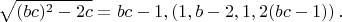 $$\sqrt{(bc)^2-2c}=bc-1,\left ( 1,b-2,1,2(bc-1) \right ).$$