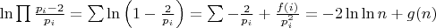 $\ln \prod \frac{p_i - 2}{p_i} = \sum \ln \left(1 - \frac{2}{p_i}\right) = \sum-\frac{2}{p_i} + \frac{f(i)}{p_i^2} = -2 \ln \ln n + g(n)$