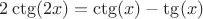$2\ctg(2x)=\ctg(x)-\tg(x)$