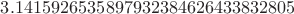 $3.1415926535897932384626433832805$