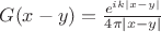 $G(x-y)=\frac{e^{ik|x-y|}}{4\pi|x-y|}$