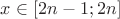 $x \in [2n-1;2n]$