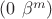 $(0 \ \beta^m)$