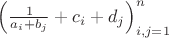 $\left(\frac{1}{a_i+b_j}+c_i+d_j\right)_{i,j=1}^n$