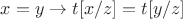 $x = y\to t[x/z] = t[y/z]$