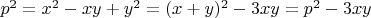 $p^2=x^2-xy+y^2=(x+y)^2-3xy=p^2-3xy$