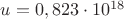 $u = 0,823\cdot 10^{18} $