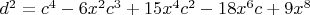 $d^2=c^4-6 x^2 c^3+15 x^4 c^2-18 x^6 c+9 x^8$