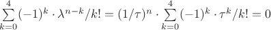 \sum\limits_{k=0}^4 (-1)^{k}\cdot\lambda^{n-k}/k!=(1/\tau)^n\cdot\sum\limits_{k=0}^4 (-1)^{k}\cdot\tau^{k}/k!=0