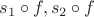 $s_1\circ f, s_2\circ f$ $s_1\circ f, s_2\circ f$