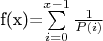 f(x)=\sum\limits_{i=0}^{x-1}\frac{1}{P(i)}