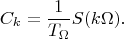$$C_k=\frac 1 {T_{\Omega}} S(k\Omega).$$