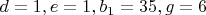 $d=1 , e=1 , b_1=35 , g=6$