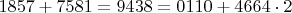 $1857+7581=9438=0110+4664\cdot2$