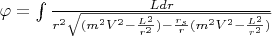 $\varphi=\int \frac {Ldr} {r^2 \sqrt{(m^2V^2-\frac{L^2}{r^2}) - \frac{r_s}{r}(m^2V^2-\frac{L^2}{r^2})} }$