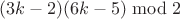 $(3k-2)(6k-5)\bmod2$