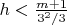 $h < \frac{m + 1}{3^2/3}$
