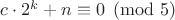 $c\cdot 2^k+n \equiv 0 \pmod 5$
