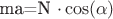 ma=N \cdot \cos(\alpha)