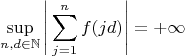 $$
\sup_{n,d \in {\mathbb N}} \Bigg|\sum_{j=1}^n f(jd)\Bigg|=+\infty
$$