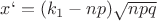 $x`=(k_1-np)\sqrt{n p q}$