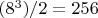 $(8^3)/2=256$