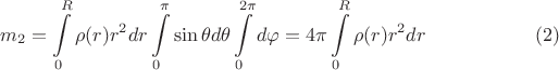 $$m_2=\int\limits_0^R\rho(r)r^2dr\int\limits_0^{\pi}\sin\theta d\theta\int\limits_0^{2\pi}d\varphi=4\pi\int\limits_0^R\rho(r)r^2dr\quad\eqno{(2)}$$