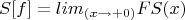 $$S[f]=lim \limits_{(x \to +0)} FS(x)$$