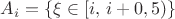 $A_i=\{\xi\in[i,\,i+0,5)\}$